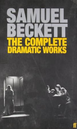The Complete Dramatic Works of Samuel Beckett