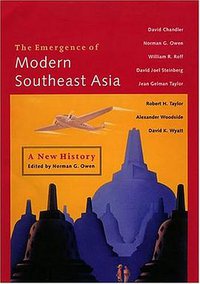 The Emergence of Modern Southeast Asia (University of Hawai'i Press 2005)