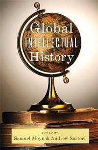 Global Intellectual History (Columbia University Press 2013)