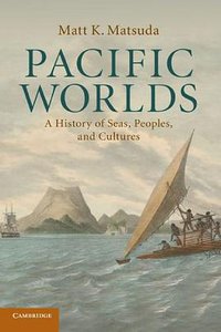 Pacific Worlds (Cambridge University Press 2012)