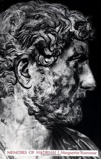 Memoirs of Hadrian (Farrar, Straus and Giroux 1963)