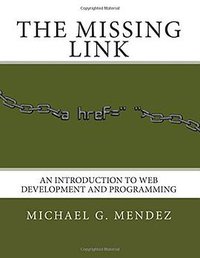 The Missing Link: An Introduction to Web Development and Programming