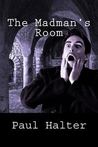 The Madman's Room (CreateSpace Independent Publishing Platform 2017)