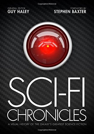 Sci-Fi Chronicles: A Visual History of the Galaxy's Greatest Science Fiction
