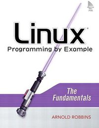 Linux Programming by Example (Prentice Hall 2004)