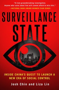 Surveillance State: China's Quest to Launch a New Era of Social Control