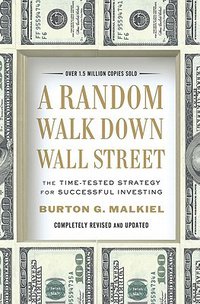 A Random Walk Down Wall Street: The Time-Tested Strategy for Successful Investing (W. W. Norton  Company 2011)