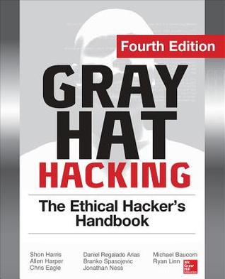 Gray Hat Hacking: The Ethical Hacker's Handbook