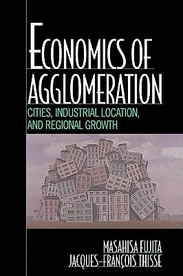 Economics of Agglomeration: Cities, Industrial Location, and Regional Growth