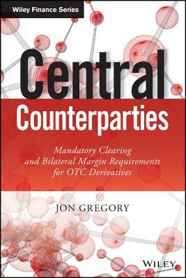 Central Counterparties: Mandatory Central Clearing and Bilateral Margin Requirements for OTC Derivatives