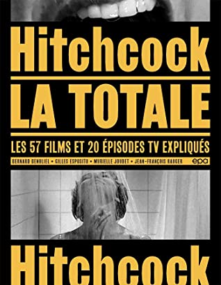Hitchcock, La Totale: Les 57 films et 20 épisodes TV expliqués
