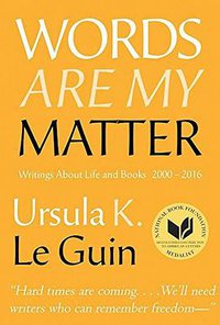 Words Are My Matter (Small Beer Press 2016)