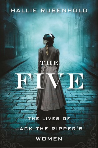 The Five: The Lives of Jack the Ripper's Women