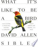 What It's Like to Be a Bird (Knopf Doubleday Publishing Group 2020)