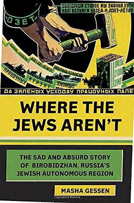 Where the Jews Aren't: The Sad and Absurd Story of Birobidzhan, Russia's Jewish Autonomous Region