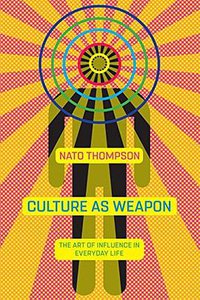 Culture as Weapon (Melville House 2017)