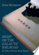 Night on the Galactic Railroad and Other Stories from Ihatov