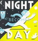 Night Becomes Day