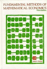 Fundamental Methods of Mathematical Economics (3/e) (McGraw-Hill/Irwin 1984)