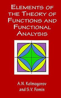 Elements of the Theory of Functions and Functional Analysis (Dover Publications 1999)