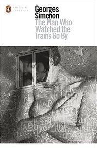 The Man Who Watched the Trains Go By (Penguin Classics 2017)