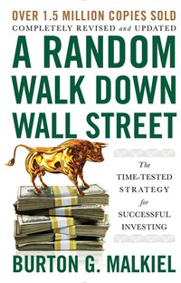 A Random Walk Down Wall Street: The Time-Tested Strategy for Successful Investing (W. W. Norton  Company 2020)