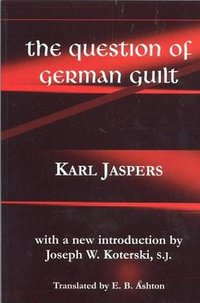 The Question of German Guilt (Fordham University Press 2001)