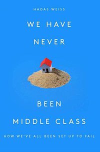 We Have Never Been Middle Class (Verso 2019)