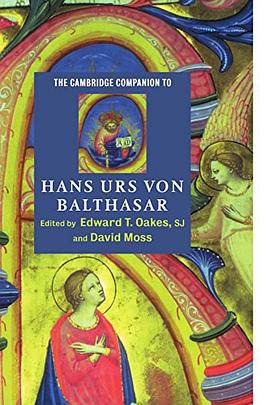 The Cambridge Companion to Hans Urs von Balthasar