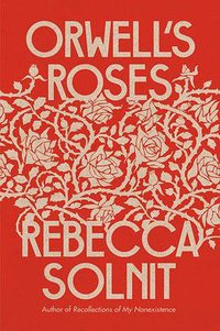 Orwell's Roses (Viking 2021)