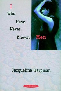 I Who Have Never Known Men (Consortium Book Sales & Dist 1997)