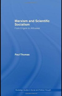 Marxism & Scientific Socialism (Routledge 2008)
