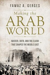 Making the Arab World (Princeton University Press 2018)