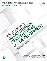 Introduction to Game Design, Prototyping, and Development (Addison-Wesley Professional 2017)