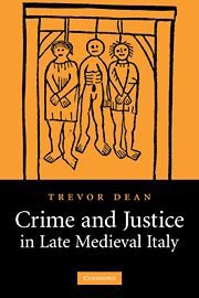 Crime and Justice in Late Medieval Italy