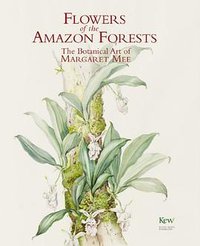 Flowers of the Amazon Forests (Antique Collectors' Club 2006)