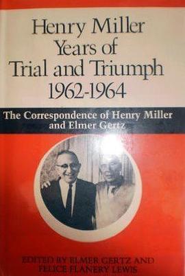 Henry Miller Years of Trial and Triumph, 1962-1964