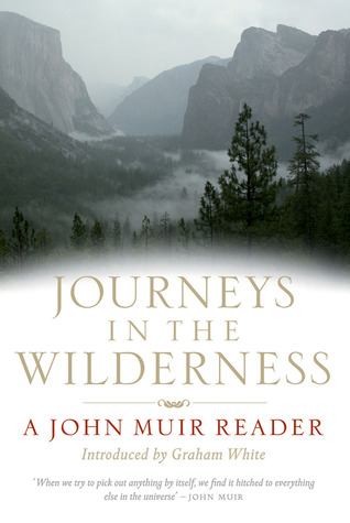 Journeys In the Wilderness: Stories of My Boyhood and Youth/A Thousand Mile Walk to the Gulf/My First Summer in the Sierra/Travels in Alaska/Stickeen