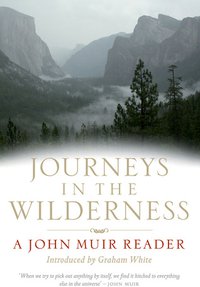 Journeys In the Wilderness: Stories of My Boyhood and Youth/A Thousand Mile Walk to the Gulf/My First Summer in the Sierra/Travels in Alaska/Stickeen