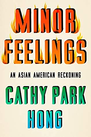 Minor Feelings: An Asian American Reckoning