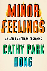Minor Feelings: An Asian American Reckoning