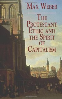 The Protestant Ethic and the Spirit of Capitalism (Dover Publications 2003)