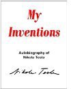 My Inventions: The Autobiography of Nikola Tesla (Ancient Wisdom Publications 2013)