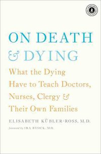 On Death and Dying (Scribner; Reprint edition 2011)
