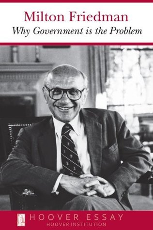 Why Government Is the Problem (Essays in Public Policy Book 39)