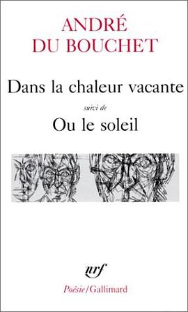 Dans la chaleur vacante, suivi de "Ou le soleil"