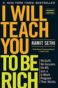I Will Teach You to Be Rich: No Guilt. No Excuses. No B.S. Just a 6-Week Program That Works.