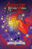 Adventure Time Original Graphic Novel Vol. 1: Playing With Fire