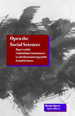 Open the Social Sciences: Report of the Gulbenkian Commission on the Restructuring of the Social Sciences