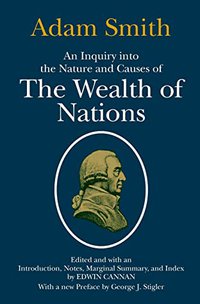 An Inquiry into the Nature and Causes of the Wealth of Nations (University Of Chicago Press 1977)